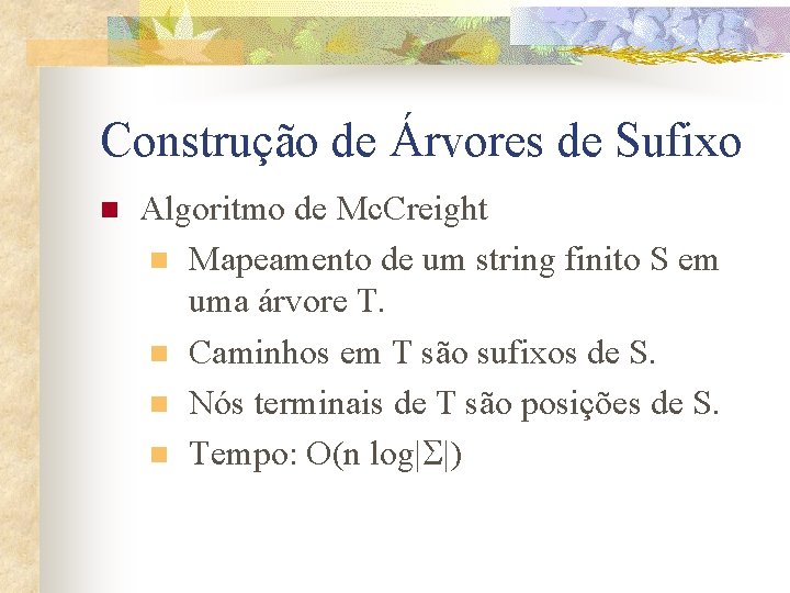 Construção de Árvores de Sufixo n Algoritmo de Mc. Creight n Mapeamento de um