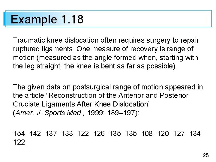 Example 1. 18 Traumatic knee dislocation often requires surgery to repair ruptured ligaments. One