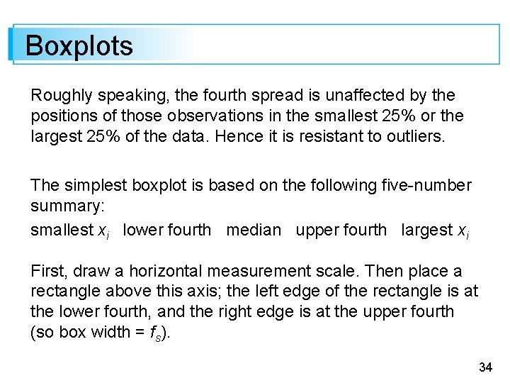 Boxplots Roughly speaking, the fourth spread is unaffected by the positions of those observations