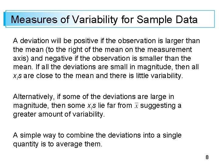 Measures of Variability for Sample Data A deviation will be positive if the observation