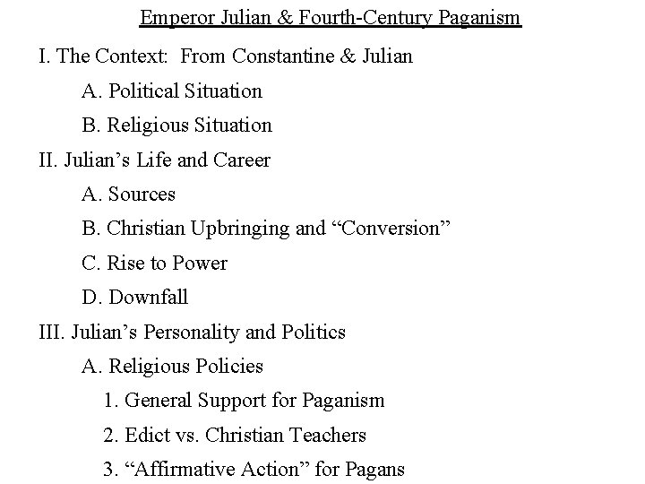 Emperor Julian & Fourth-Century Paganism I. The Context: From Constantine & Julian A. Political