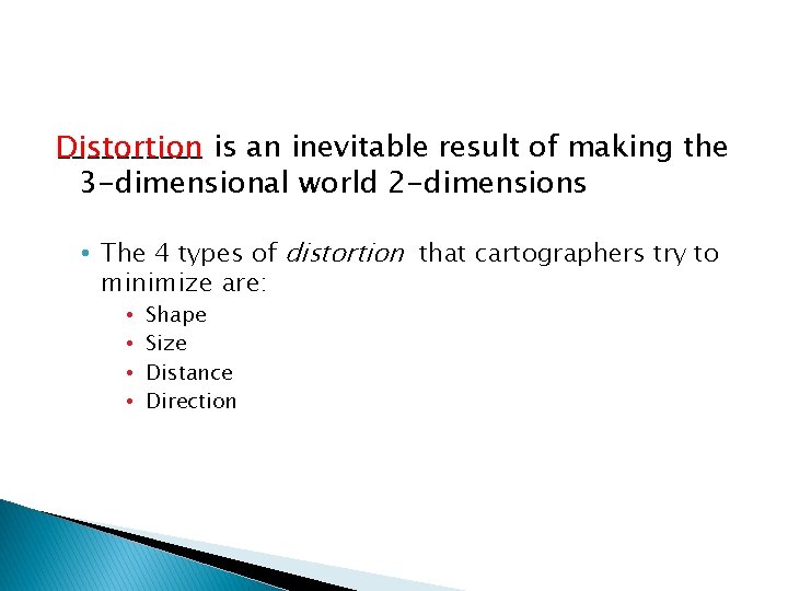 _____ is an inevitable result of making the Distortion 3 -dimensional world 2 -dimensions