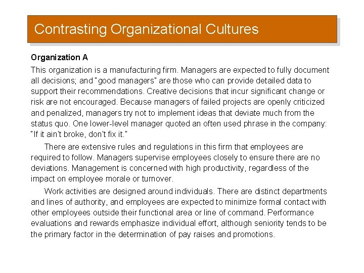 Contrasting Organizational Cultures Organization A This organization is a manufacturing firm. Managers are expected