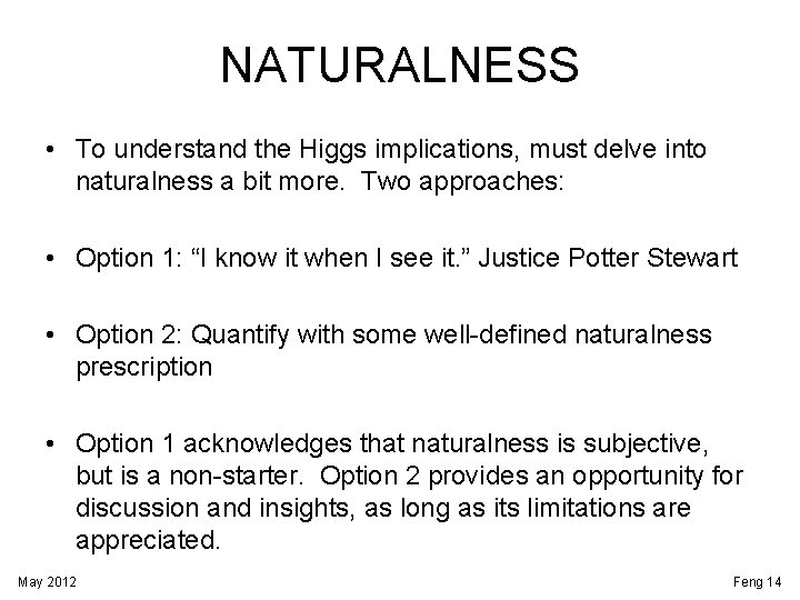 NATURALNESS • To understand the Higgs implications, must delve into naturalness a bit more.