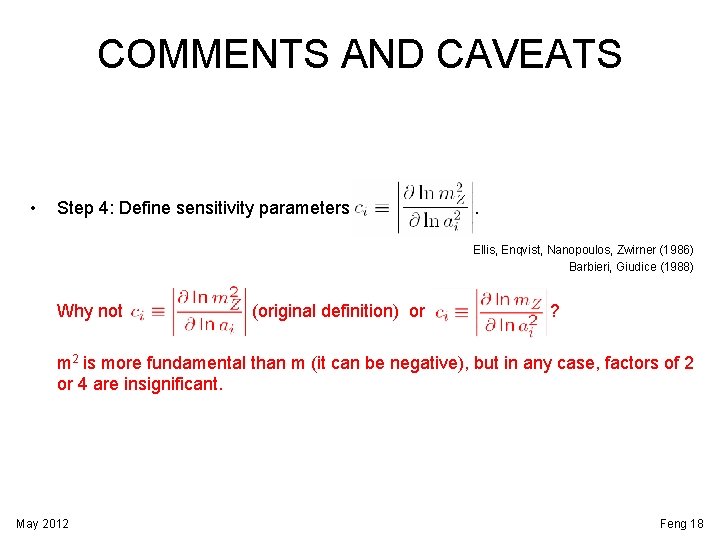 COMMENTS AND CAVEATS • Step 4: Define sensitivity parameters . Ellis, Enqvist, Nanopoulos, Zwirner