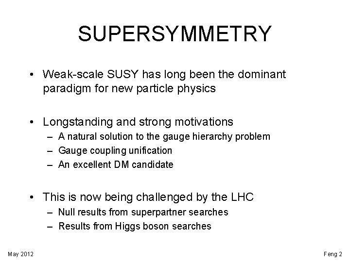 SUPERSYMMETRY • Weak-scale SUSY has long been the dominant paradigm for new particle physics