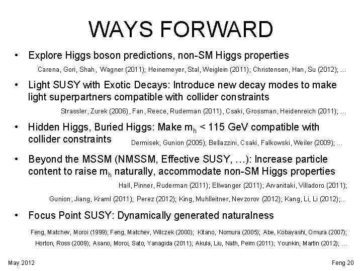 WAYS FORWARD • Explore Higgs boson predictions, non-SM Higgs properties Carena, Gori, Shah, Wagner