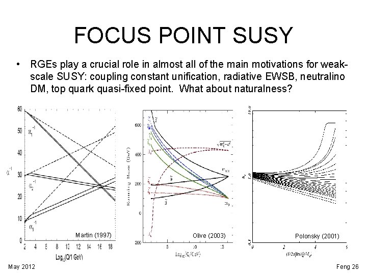 FOCUS POINT SUSY • RGEs play a crucial role in almost all of the