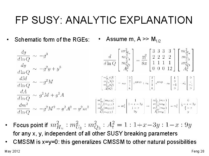 FP SUSY: ANALYTIC EXPLANATION • Schematic form of the RGEs: • Assume m, A