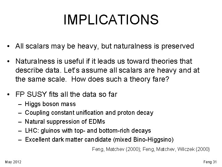 IMPLICATIONS • All scalars may be heavy, but naturalness is preserved • Naturalness is