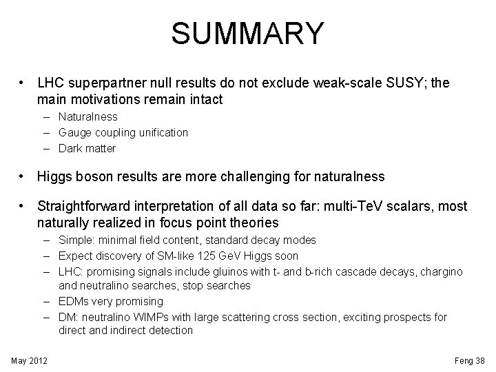 SUMMARY • LHC superpartner null results do not exclude weak-scale SUSY; the main motivations