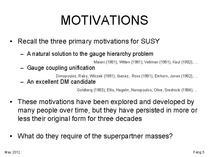 MOTIVATIONS • Recall the three primary motivations for SUSY – A natural solution to