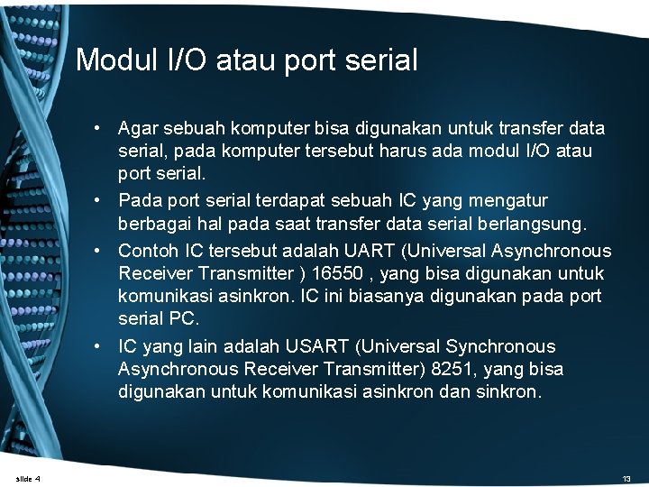 Modul I/O atau port serial • Agar sebuah komputer bisa digunakan untuk transfer data