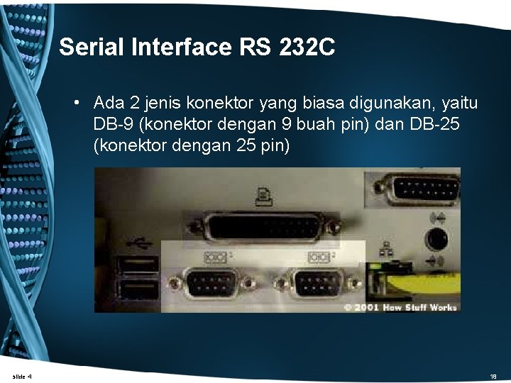 Serial Interface RS 232 C • Ada 2 jenis konektor yang biasa digunakan, yaitu