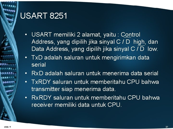 USART 8251 • USART memiliki 2 alamat, yaitu : Control Address, yang dipilih jika