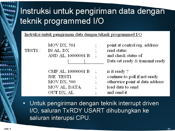 Instruksi untuk pengiriman data dengan teknik programmed I/O • Untuk pengiriman dengan teknik interrupt