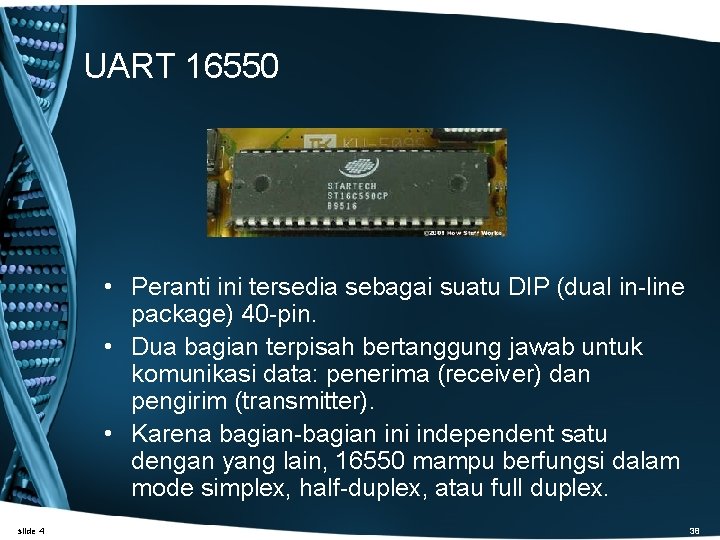 UART 16550 • Peranti ini tersedia sebagai suatu DIP (dual in-line package) 40 -pin.