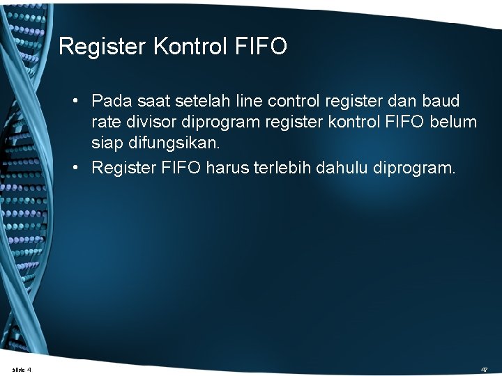 Register Kontrol FIFO • Pada saat setelah line control register dan baud rate divisor