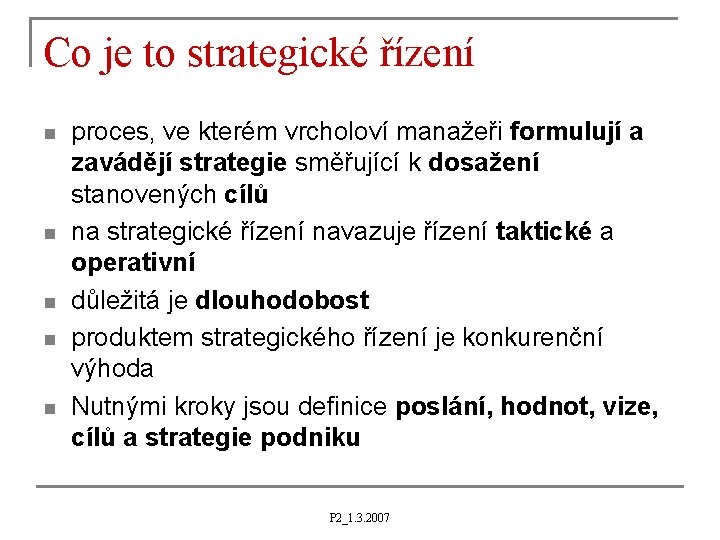 Co je to strategické řízení n n n proces, ve kterém vrcholoví manažeři formulují