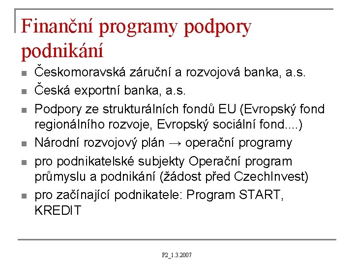 Finanční programy podpory podnikání n n n Českomoravská záruční a rozvojová banka, a. s.