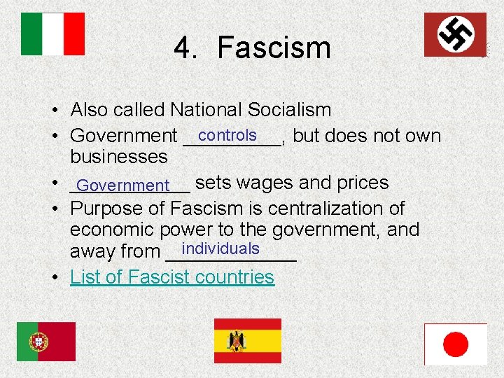 4. Fascism • Also called National Socialism controls • Government _____, but does not