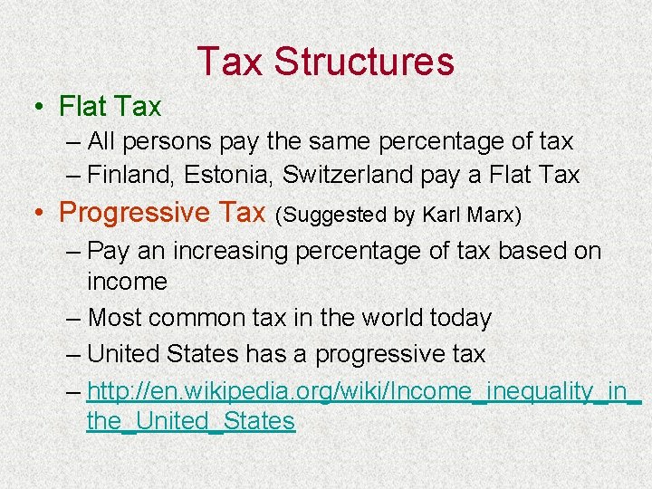Tax Structures • Flat Tax – All persons pay the same percentage of tax