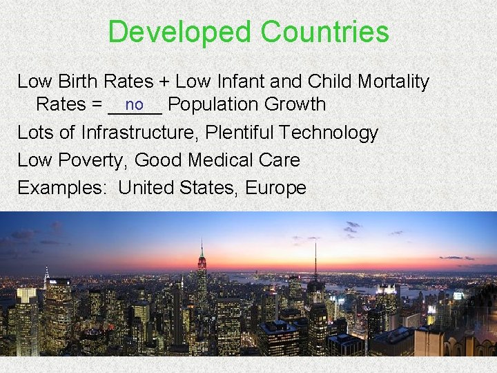 Developed Countries Low Birth Rates + Low Infant and Child Mortality no Population Growth