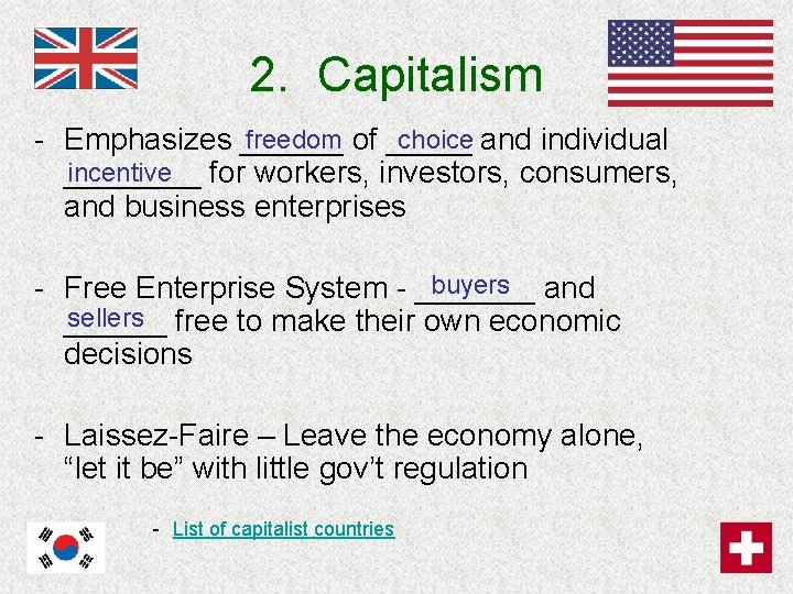 2. Capitalism freedom of _____ choice and individual - Emphasizes ______ incentive for workers,