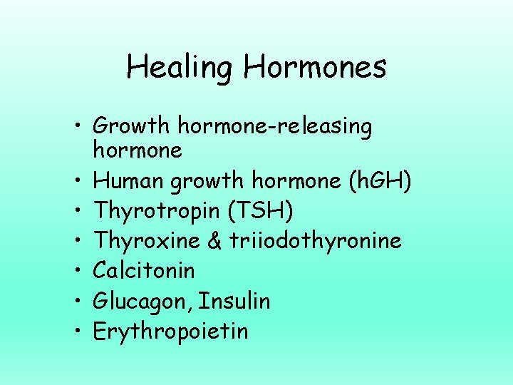 Healing Hormones • Growth hormone-releasing hormone • Human growth hormone (h. GH) • Thyrotropin