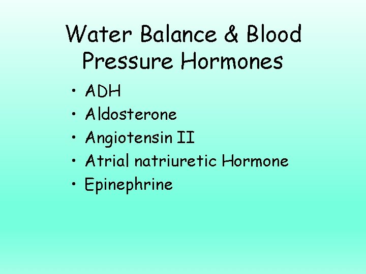 Water Balance & Blood Pressure Hormones • • • ADH Aldosterone Angiotensin II Atrial