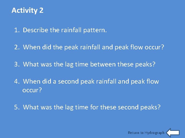 Activity 2 1. Describe the rainfall pattern. 2. When did the peak rainfall and