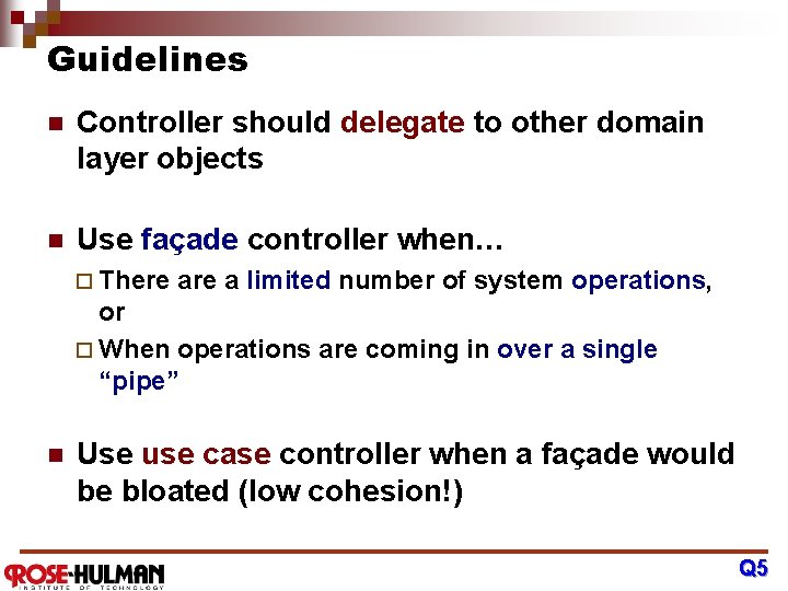 Guidelines n Controller should delegate to other domain layer objects n Use façade controller