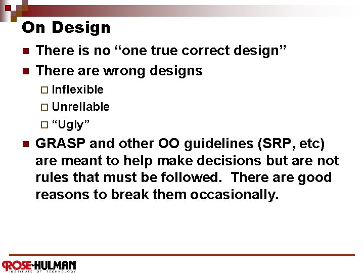 On Design n n There is no “one true correct design” There are wrong