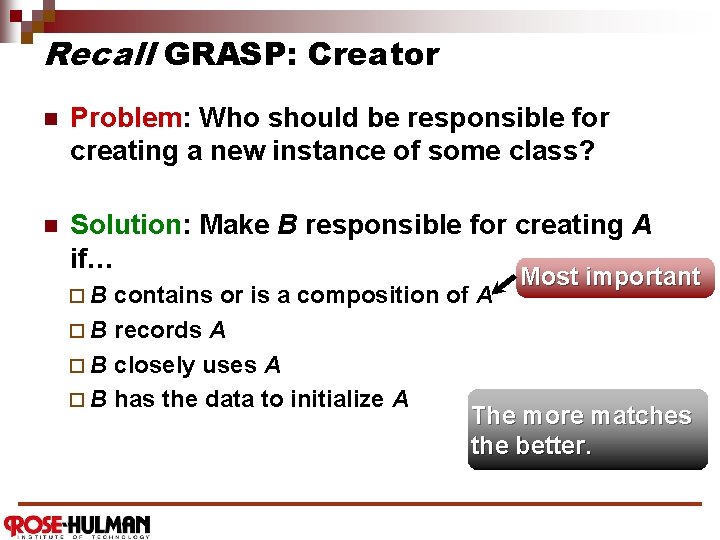Recall GRASP: Creator n Problem: Who should be responsible for creating a new instance