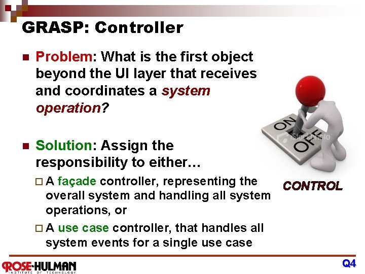 GRASP: Controller n Problem: What is the first object beyond the UI layer that