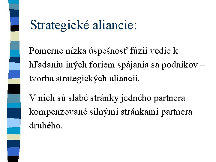 Strategické aliancie: Pomerne nízka úspešnosť fúzií vedie k hľadaniu iných foriem spájania sa podnikov
