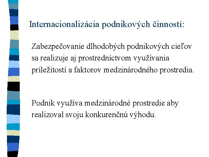 Internacionalizácia podnikových činností: Zabezpečovanie dlhodobých podnikových cieľov sa realizuje aj prostredníctvom využívania príležitostí a