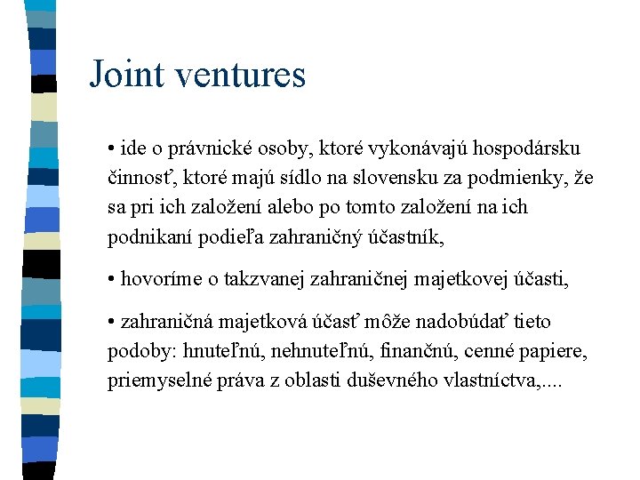 Joint ventures • ide o právnické osoby, ktoré vykonávajú hospodársku činnosť, ktoré majú sídlo