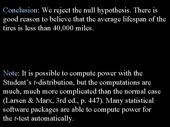 Conclusion: We reject the null hypothesis. There is good reason to believe that the