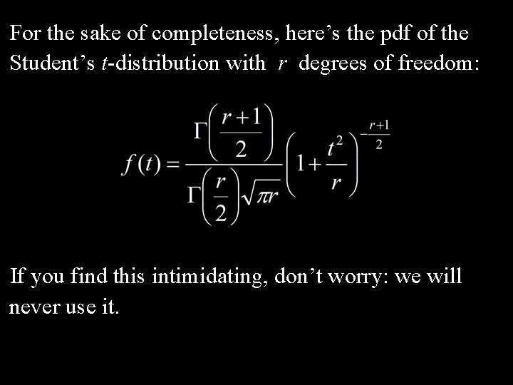 For the sake of completeness, here’s the pdf of the Student’s t-distribution with r