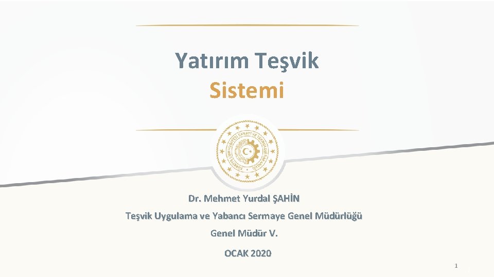 Yatırım Teşvik Sistemi Dr. Mehmet Yurdal ŞAHİN Teşvik Uygulama ve Yabancı Sermaye Genel Müdürlüğü