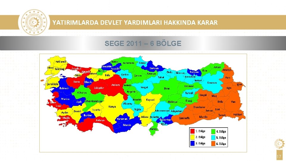 YATIRIMLARDA DEVLET YARDIMLARI HAKKINDA KARAR SEGE 2011 – 6 BÖLGE 17 