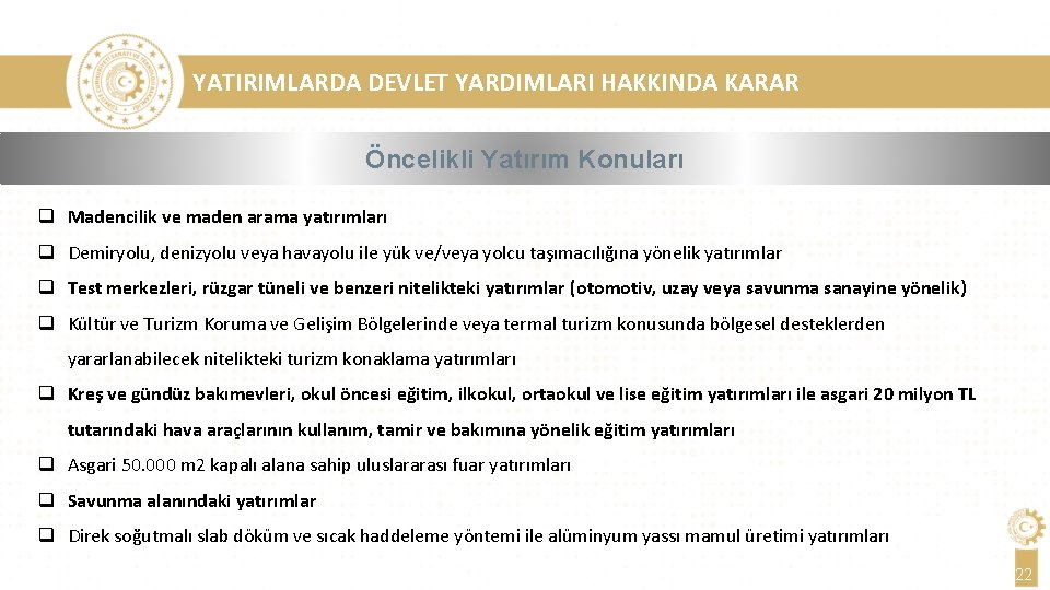 YATIRIMLARDA DEVLET YARDIMLARI HAKKINDA KARAR Öncelikli Yatırım Konuları q Madencilik ve maden arama yatırımları