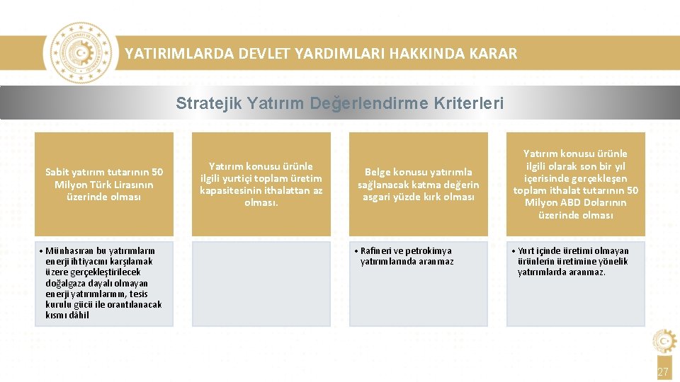 YATIRIMLARDA DEVLET YARDIMLARI HAKKINDA KARAR Stratejik Yatırım Değerlendirme Kriterleri Sabit yatırım tutarının 50 Milyon