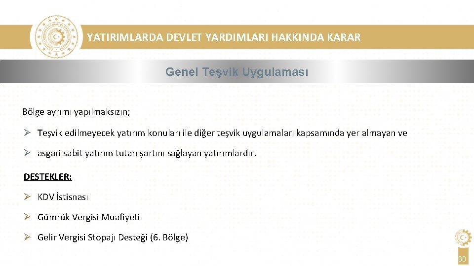 YATIRIMLARDA DEVLET YARDIMLARI HAKKINDA KARAR Genel Teşvik Uygulaması Bölge ayrımı yapılmaksızın; Ø Teşvik edilmeyecek