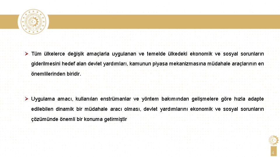 Ø Tüm ülkelerce değişik amaçlarla uygulanan ve temelde ülkedeki ekonomik ve sosyal sorunların giderilmesini