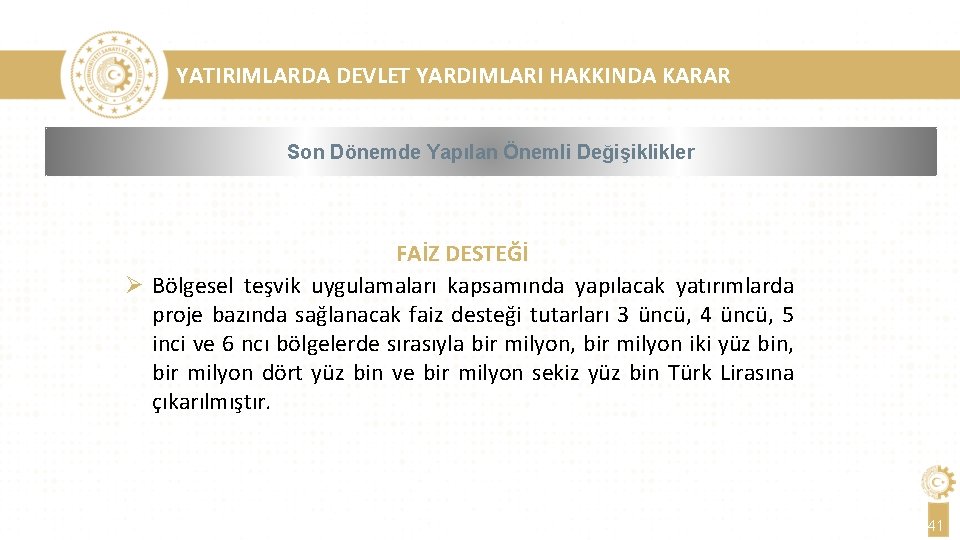 YATIRIMLARDA DEVLET YARDIMLARI HAKKINDA KARAR Son Dönemde Yapılan Önemli Değişiklikler FAİZ DESTEĞİ Ø Bölgesel