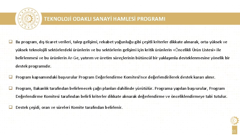 TEKNOLOJİ ODAKLI SANAYİ HAMLESİ PROGRAMI q Bu program, dış ticaret verileri, talep gelişimi, rekabet