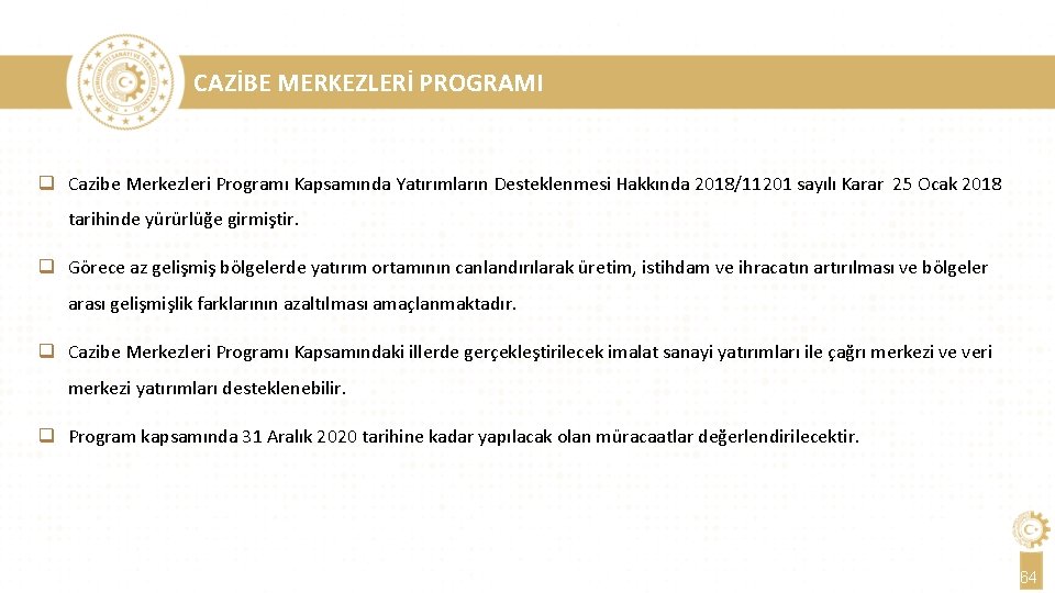 CAZİBE MERKEZLERİ PROGRAMI q Cazibe Merkezleri Programı Kapsamında Yatırımların Desteklenmesi Hakkında 2018/11201 sayılı Karar