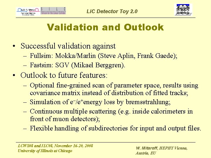 Li. C Detector Toy 2. 0 Validation and Outlook • Successful validation against –